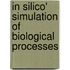 In Silico' Simulation of Biological Processes