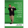Increase Your Sales And Lower Your Golf Score by Peter Biadasz