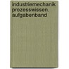 Industriemechanik Prozesswissen. Aufgabenband by Oliver Biehl