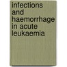 Infections And Haemorrhage In Acute Leukaemia door T. Barbui