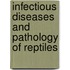 Infectious Diseases and Pathology of Reptiles