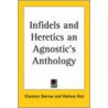 Infidels And Heretics An Agnostic's Anthology door Wallace Rice