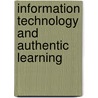 Information Technology and Authentic Learning door Angela Mcfarlane