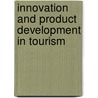 Innovation and Product Development in Tourism door Onbekend