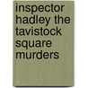 Inspector Hadley the Tavistock Square Murders door Peter Child