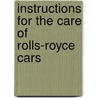 Instructions for the Care of Rolls-Royce Cars by Rolls Royce