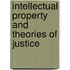 Intellectual Property And Theories Of Justice