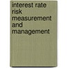 Interest Rate Risk Measurement And Management door Donald R. Chambers