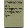International And Comparative Competition Law by Maher M. Dabbah