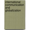 International Communication And Globalization door Onbekend