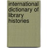 International Dictionary of Library Histories door Onbekend