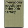 International Negotiation in the 20th Century by Alain Plantey