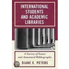 International Students and Academic Libraries door Diane E. Peters