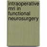 Intraoperative Mri In Functional Neurosurgery door Paul Larson