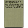 Introduccion a Los Sistemas de Bases de Datos door Chris J. Date