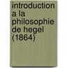 Introduction A La Philosophie De Hegel (1864) by Augusto Vera