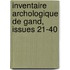 Inventaire Archologique de Gand, Issues 21-40