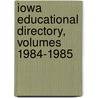 Iowa Educational Directory, Volumes 1984-1985 door Instruction Iowa. Dept. Of