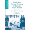 Islam And Social Change In French West Africa by Sean Hanretta