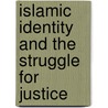 Islamic Identity and the Struggle for Justice door Onbekend
