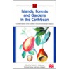 Islands, Forests And Gardens In The Caribbean door Robert S. Anderson
