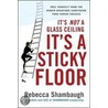It's Not a Glass Ceiling, It's a Sticky Floor door Rebecca Shambaugh