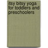 Itsy Bitsy Yoga for Toddlers and Preschoolers door Helen Garabedian