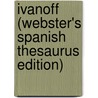 Ivanoff (Webster's Spanish Thesaurus Edition) door Reference Icon Reference
