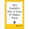 Jack Tenfield's Star: A Story Of Yankee Pluck by Martha James