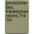 Jahrbücher des fränkischen Reichs 714 - 741