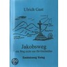 Jakobsweg - ein Weg nicht nur für Gscheitles by Ulrich Gast