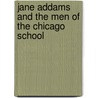 Jane Addams and the Men of the Chicago School door Mary Jo Deegan