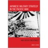 Japanese Military Strategy in the Pacific War door Rev James Wood