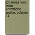 Johannes Von Mller Smmtliche Werke, Volume 14
