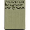 John Locke And The Eighteenth Century Divines door Alan P.F. Sell