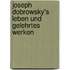 Joseph Dobrowsky's Leben Und Gelehrtes Werken