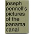 Joseph Pennell's Pictures Of The Panama Canal