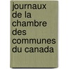 Journaux De La Chambre Des Communes Du Canada door Onbekend