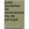 Justa Acclamao Do Serenissimo Rey de Portugal by Francisco Velasco De Gova