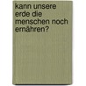 Kann unsere Erde die Menschen noch ernähren? door Klaus Hahlbrock