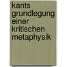 Kants Grundlegung einer kritischen Metaphysik door Onbekend