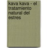 Kava Kava - El Tratamiento Natural del Estres door Stafan Weider
