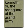 Kenneth, Or, the Rear-Guard of the Grand Army door Charlotte Mary Yonge