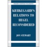 Kierkegaard's Relations To Hegel Reconsidered door Jon Stewart