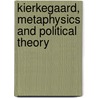 Kierkegaard, Metaphysics and Political Theory door Alison Assiter