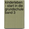 Kinderleben - Start in die Grundschule Band 3 by Unknown