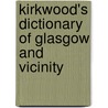 Kirkwood's Dictionary of Glasgow and Vicinity by Charles Kirkwood