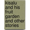Kisalu And His Fruit Garden And Other Stories door David G. Maillu