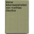 Kleine Lebensweisheiten von Matthias Claudius