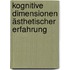 Kognitive Dimensionen ästhetischer Erfahrung